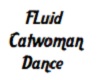 Fluid Catwoman Dance