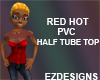 Red Hot Pvc Hlf Tube Top