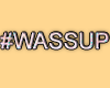 MA #Wassup 1PoseSpot