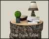 *Tree Trunk Table