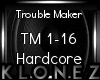 HC | Trouble Maker