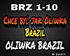 Oliwka Brazil - chce byc
