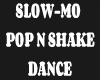 Nl Slw-Mo Pop N Shake