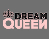 DREAM QUEEN SIGN