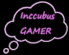 Inccubus Gamer