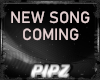 *P* NEW SONG COMING