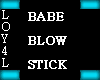 Babe Blow Stick
