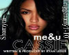 Cassie- Me and You