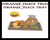 ~R~Orange Juice Tray