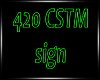 BB|CSTM. 420 Sign