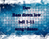 Dev-Bass down low+dance