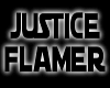 JUSTICE Flamer