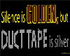 silence is golden,