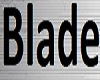 * Blade*