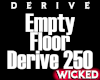 Empty Floor Derive 250