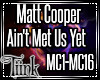 !T! MattC-Ain'tMetUsYet