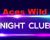 ACES*WILD*NIGHT*CLUB