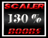 SCALER 130% BOOBS