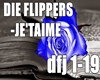 DIE FLIPPERS - JE'TAIME