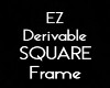 Square Frame DERIVABLE