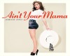Ain't Your Mama - JLo