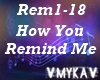 HOW YOU REMIND ME