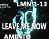 LEAVE ME NOW -AMINTO