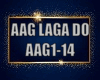 AAG LAGA DO (AAG1-14)