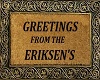 ERIKSEN'S GREETING