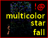 !@ Multicolor star fall