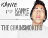 Chainsmokers Remx: Kanye