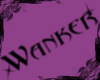 [S] Wanker Headsign