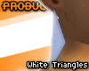pro. White Triangles