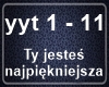 Ty jestes najpiekniejsza