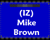 (IZ) Mike Brown
