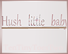 T. Hush Little Baby