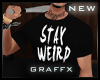 Gx| Stay Weird Tee