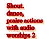 Worship Actions2 w audio