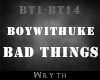 BoyWithUke - Bad Things