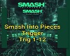 Smash Into PiecesTrigger