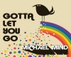 Michael Mind- Gotta let