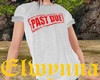 E - Past Due T-Shirt
