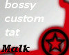 Bossy Custom Tat