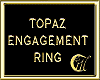 TOPAZ ENGAGEMENT RING