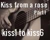 Kiss from a rose (pt1)