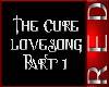 The Cure: Lovesong Pt 1