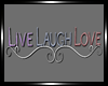 * Live Laugh Love