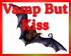 Vamp Bat Kiss