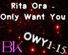 Rita Ora - Only Want You