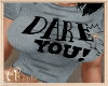 DARE YOU T-SHIRT